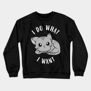 I Do What I Want Cat Rebel Crewneck Sweatshirt